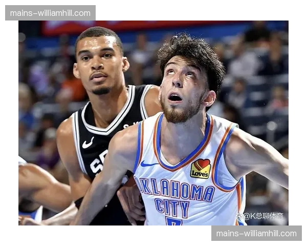 雷霆开发双塔战术储备：霍姆格伦哈尔滕施泰因应对高大内线